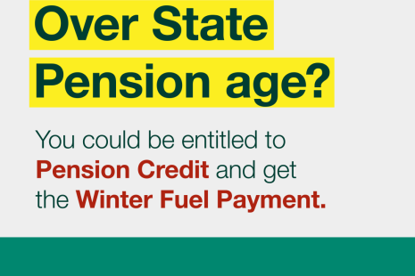 Over State Pension age? You could be entitled to Pension Credit and get the Winter Fuel Payment. Check your eligibility for Pension Credit online.